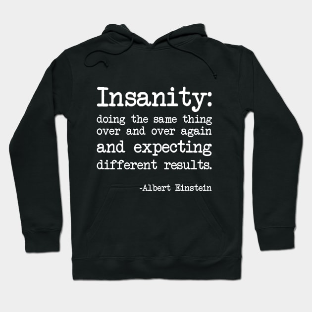 Albert Einstein - Insanity: doing the same thing over and over again, but expecting different results - Dark version Hoodie by demockups